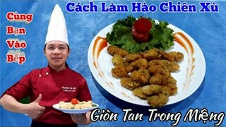 Mẹo làm " Hào Chiên Xù siêu ngon siêu giòn | cách làm đơn giản