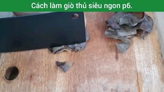Cách làm giò thủ siêu ngon p6
