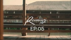 REMEMBER ME EP.05