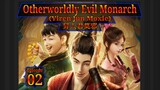 Eps 02 Otherworldly Evil Monarch (Yiren Jun Moxie) 异人君莫邪