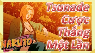 Tsunade Cược Thắng Một Lần