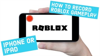 Record Roblox Gameplay iPhone or iPad (Free) CHECK DESCRIPTION