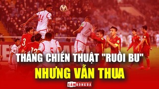 Vì sao Việt Nam hóa giải được CHIẾN THUẬT "RUỒI BU" nhưng vẫn THUA OMAN?