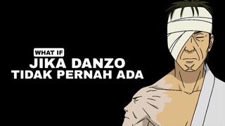 YANG TERJADI JIKA DANZO TIDAK ADA DI DUNIA NARUTO