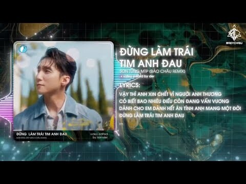 ĐỪNG LÀM TRÁI TIM ANH ĐAU「BẢO CHÂU REMIX」- SƠN TÙNG MTP | Vậy thì anh xin chếtt vì người anh thương