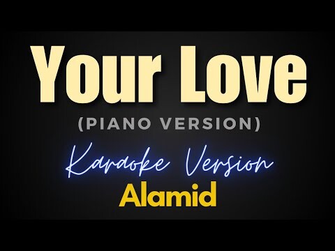 Your Love - Alamid (Karaoke Piano)