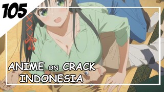 Apasih rasanya ketindihan gunung kenikmatan? [ Anime On Crack Indonesia ] 105