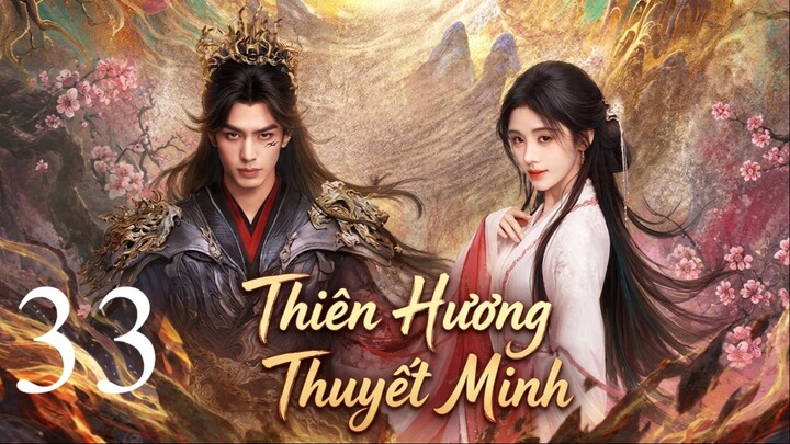 Thiên Hương (The Eternal Fragrance) Thuyết Minh Full HD - Tập 33 - Tập Cuối