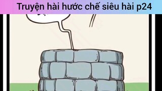 Truyện hài hước chế siêu hài p24