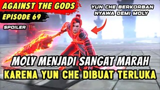 YUN CHE DIBUAT TERLUKA MOLY LANGSUNG MURKA | Spoiler Eps 69 Against The Gods