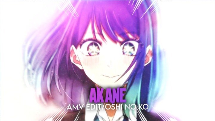Oshi No Ko - Akane | AMV EDIT