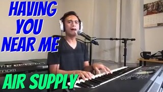 HAVING YOU NEAR ME - Air Supply (Cover by Bryan Magsayo - Online Request)