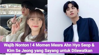 Wajib Nonton ! 4 Momen Mesra Ahn Hyo Seop & Kim Se Jeong yang Sayang untuk Dilewatkan 💜💛
