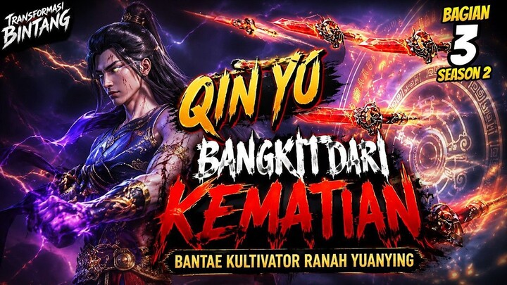 Qin Yu Bangkit Dari Kematian Bantae Kultivator Ranah Yuanying - TRANSFORMASI BIN