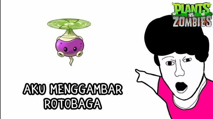 AKU MENGGAMBAR ROTOBAGA - PVZ2