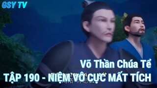 Võ Thần Chúa Tể TẬP 190 - NIỆM VÔ CỰC MẤT TÍCH