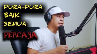 Pura-pura baik ❗❗ semua percaya ❌