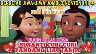 KUMPULAN STORY WA UPIN IPIN BUCIN BIKIN BAPER TERBARU