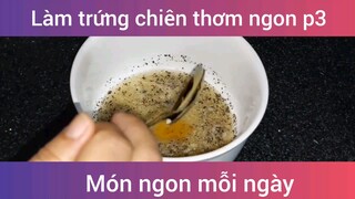 Làm trứng chiên thơm ngon p3