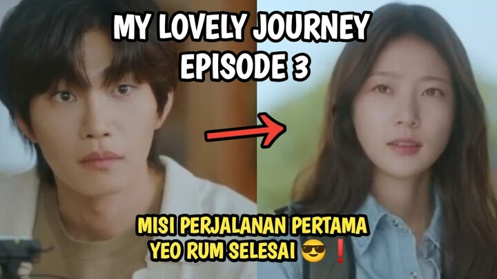 PERJALANAN PERTAMA YEO RUM SELESAI - MY LOVELY JOURNEY EPISODE 3