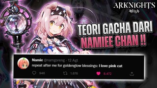 Teori Gacha Dari Namie Chan is RILLLL !! | Arknights