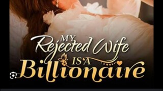MY  REJECTED WIFE IS A BILLIONAIRE EP52
