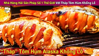 Nhà Hàng Hải Sản Pháp Số 1 Thế Giới Với Tháp Tôm Hùm Khổng Lồ 100 Củ | Review Con Người Và Cuộc Sống