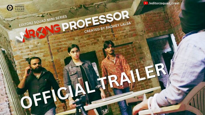 Wrong Professor (mini series) Official Trailer- Nihalsa NK, Aashvi, Rohit (#editors ki apni Story)