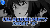 Uma Musume Pretty Derby|【MAD】"W"_1