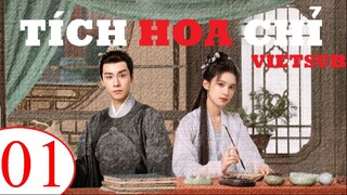 Tích Hoa Chỉ - Tập 01 | Vietsub - Trương Tịnh Nghi, Hồ Nhất Thiên