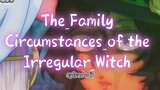The_Family_Circumstances_of_the_Irregular_WitchEpisode_10