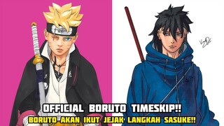 OFFICIAL BORUTO TIMESKIP!! BORUTO AKAN IKUT JEJAK LANGKAH SASUKE!!