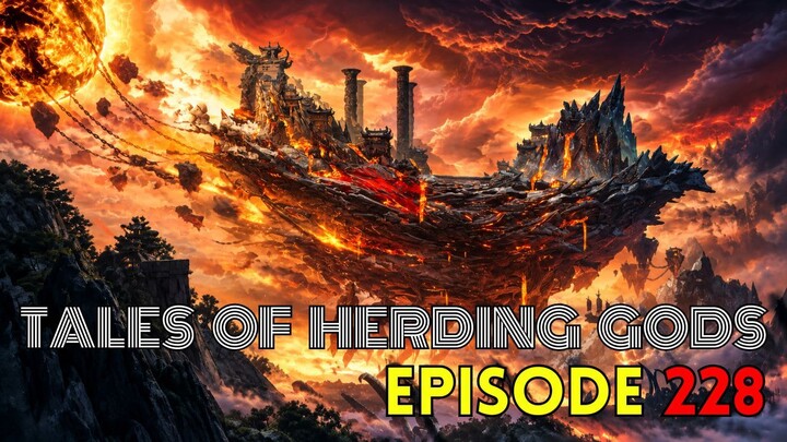 Tales Of Herding Gods Episode 228 | TOHG 228