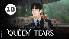 Tập 10| Nữ Hoàng Nước Mắt - Queen of Tears (Kim Soo Hyun, Kim Ji Won, Park Sung Hoon,...).