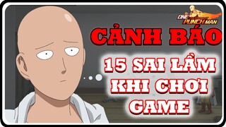 Tá Hỏa : 15 Sai Lầm Chết Người Khi Chơi Game - ONE PUNCH MAN THE STRONGEST | Dat PH