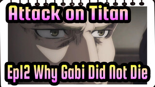 [Attack on Titan:The Final Season] Ep12 Why Gabi Did Not Die