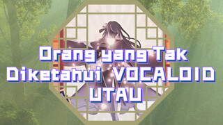 Orang yang Tak Diketahui VOCALOID UTAU