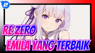 [Re:ZERO -Memulai Kehidupan Baru Di Dunia Lain-] Emilia yang Terbaik_2