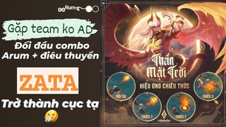 Cục tạ Zata ăn hành sấp mặt khi gặp combo Arum+Điêu thuyền /Rum●○Zata/ LIÊN QUÂN