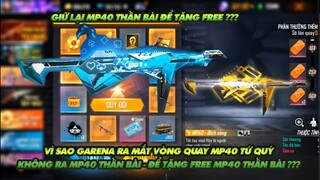 FREE FIRE | VÌ SAO GARENA RA MP40 TỨ QUÝ KHÔNG CÓ THẦN BÀI - MP40 THẦN BÀI ĐỂ TẶNG FREE VĨNH VIỄN ?