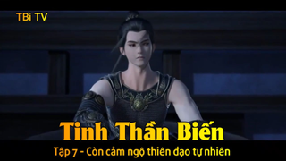 Tinh Thần Biến Tập 7 - Còn cảm ngộ thiên đạo tự nhiên