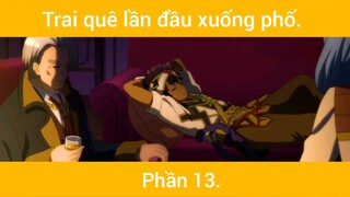 Trai quê lần đầu xuống phố p13