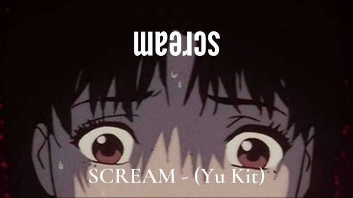 Scream - ( Yu kit )