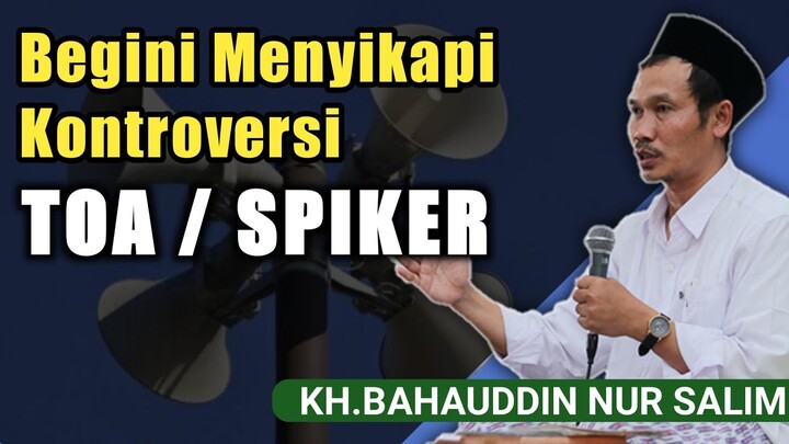 Bagaimana Menyikapi kontroversi Toa / Spiker? | Begini jawaban Gus Baha. Adem dan menyejukkan