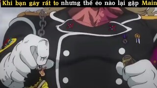 Khi bạn gáy to nhưng thế éo nào lại gặn Main