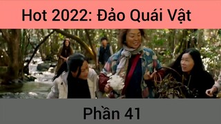 Hot 2022: Phim Đảo Quái Vật #41