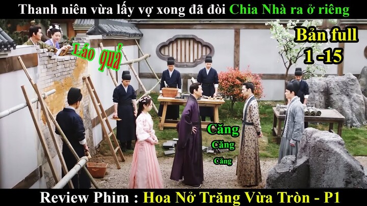 [Review Phim] Hoa Nở trăng Vừa Tròn(full1-15) Phần 1 Lên nhầm kiệu hoa được chồng như ý