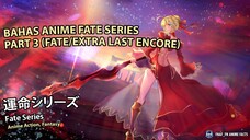 Bahas Anime Fate Series Part 3 (Fate/Extra Last Encore)