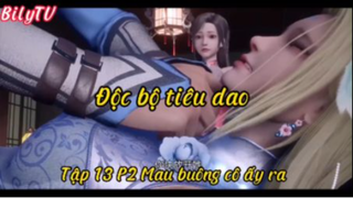 Độc bộ tiêu dao_Tập 13 P2 Buông cô ấy ra