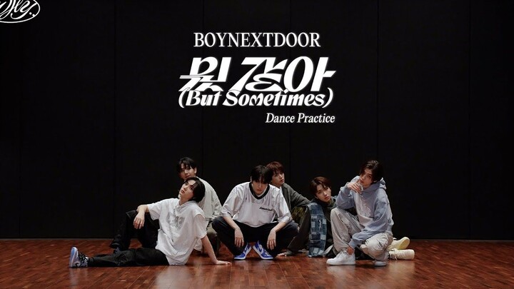 【BOYNEXTDOOR】Phòng tập | Luyện tập vũ đạo 'But Sometimes'